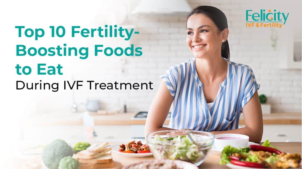 Top 10 Fertility-Boosting Foods to Eat During IVF Treatment